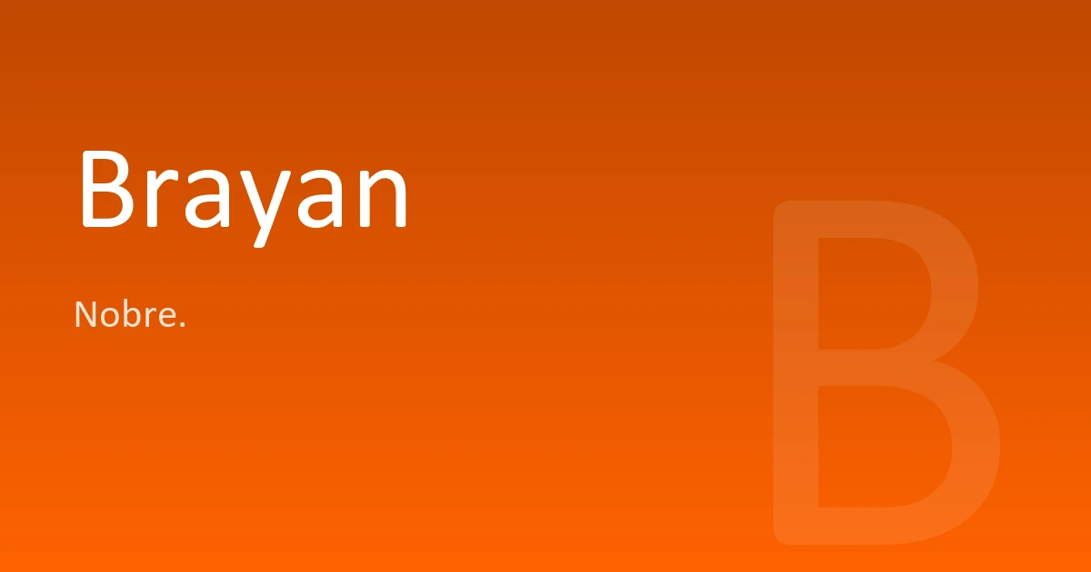 Brayan | Significado, origem e curiosidades do nome